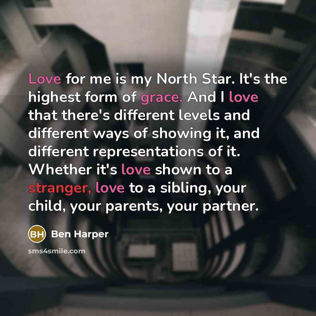 “Love for me is my North Star. It's the highest…” quote by Ben Harper