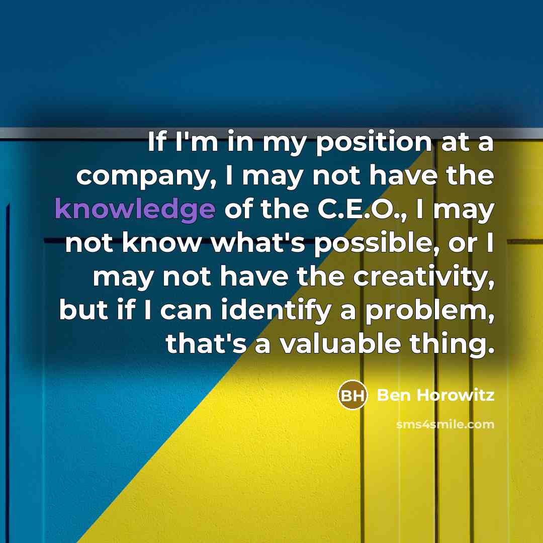 “If I'm in my position at a company, I may…” quote by Ben Horowitz