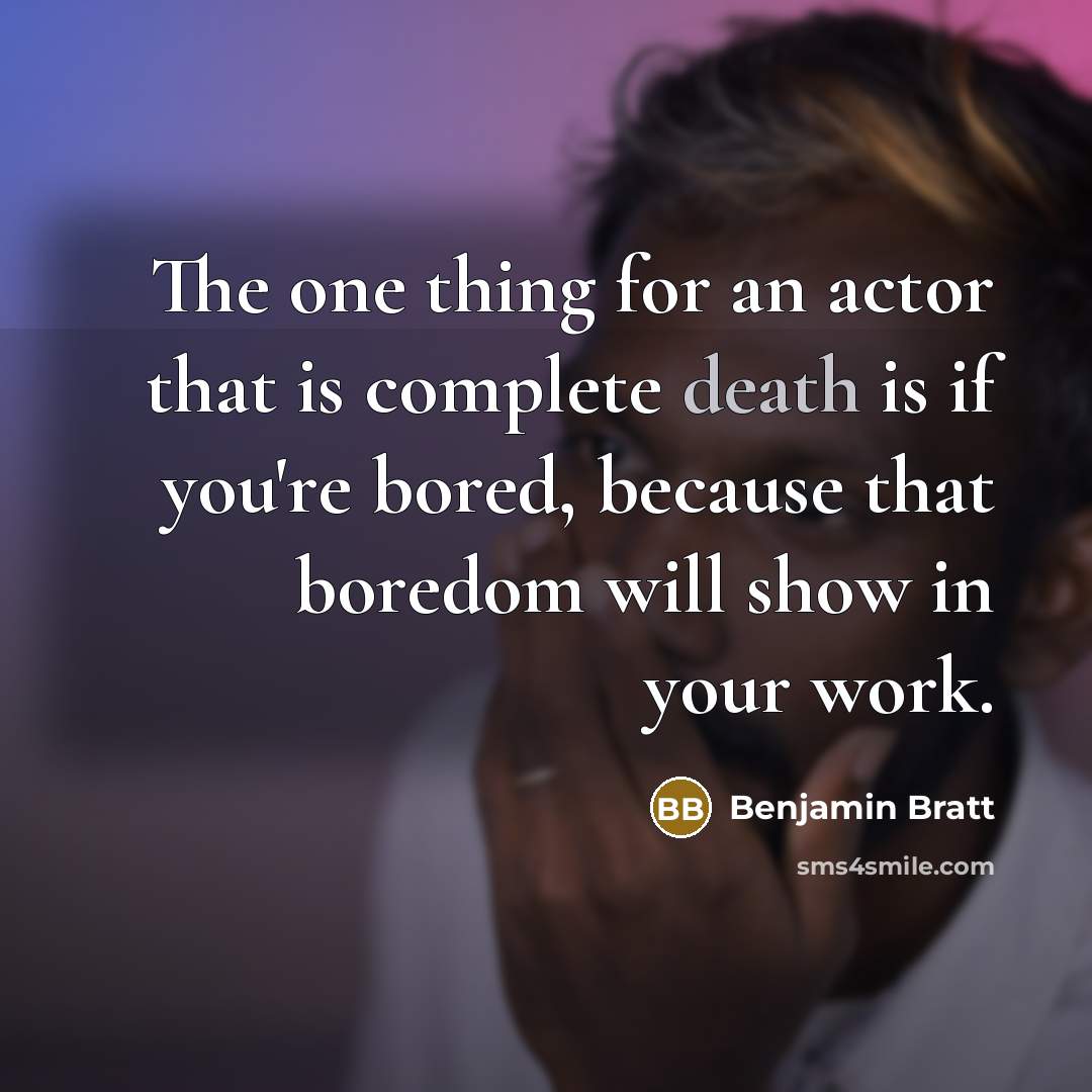 “The one thing for an actor that is complete death…” quote by Benjamin Bratt
