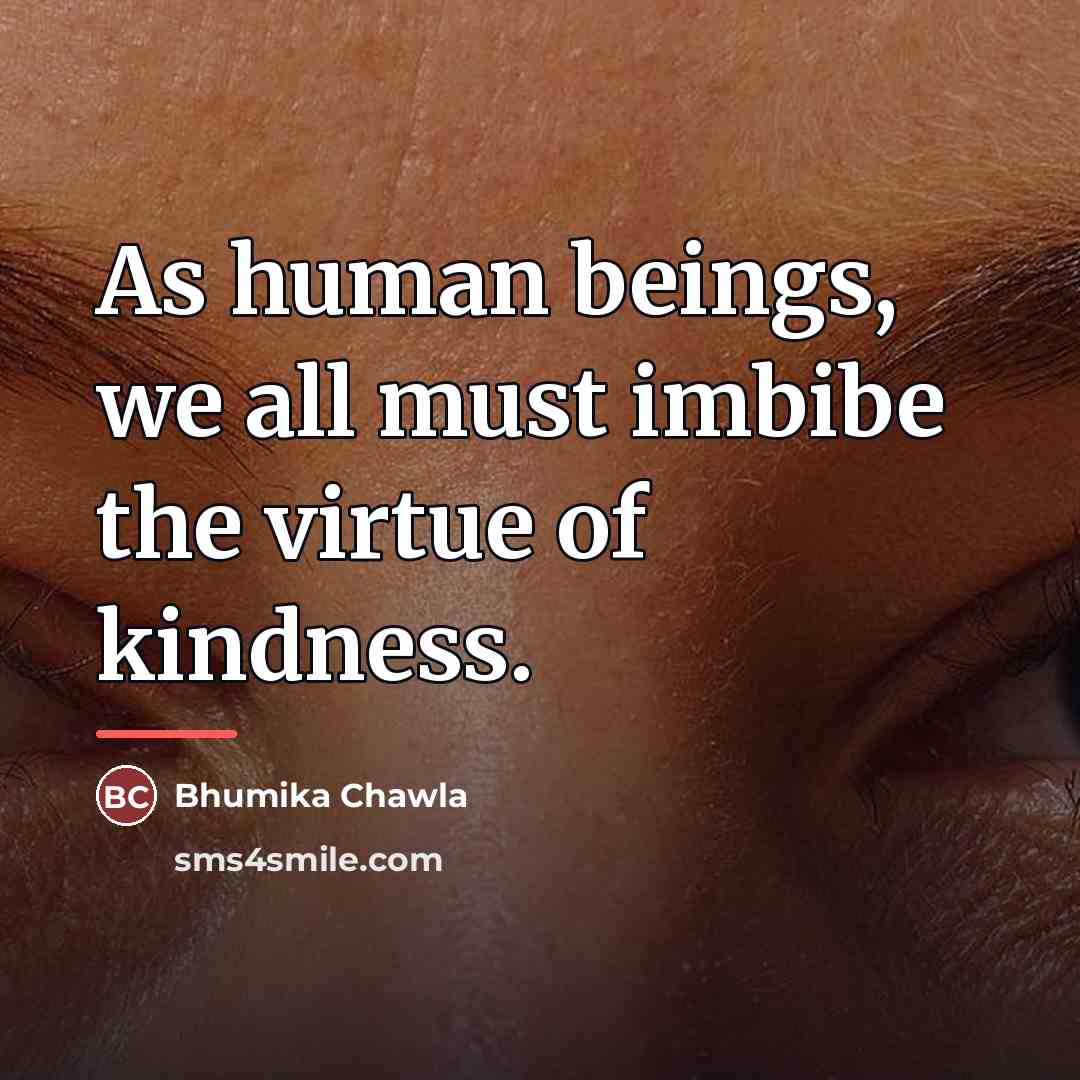 “As human beings, we all must imbibe the virtue of…” quote by Bhumika Chawla