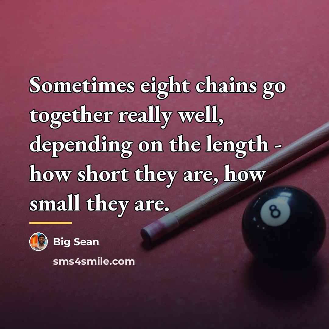 “Sometimes eight chains go together really well, depending on the…” quote by Big Sean