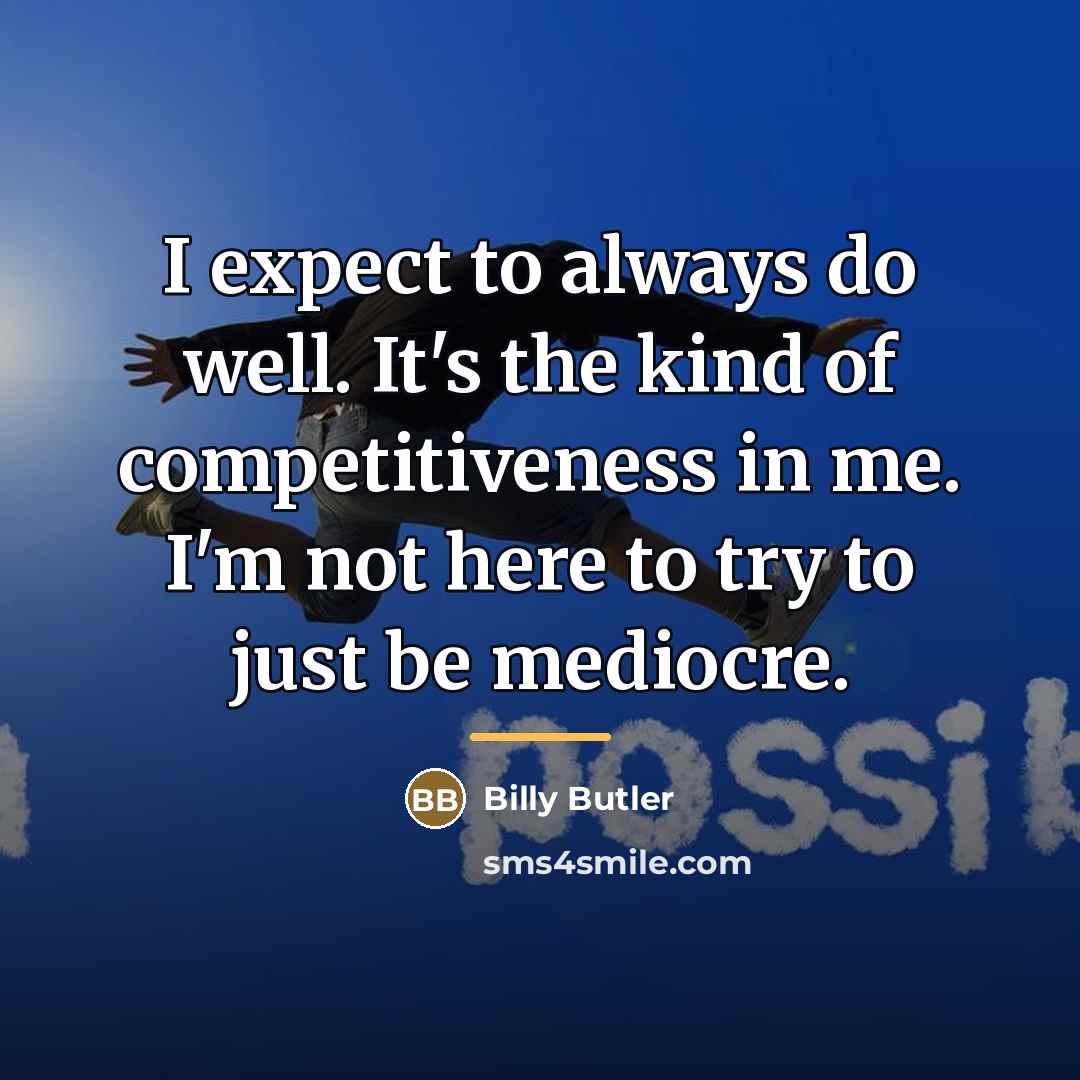 “I expect to always do well. It's the kind of…” quote by Billy Butler