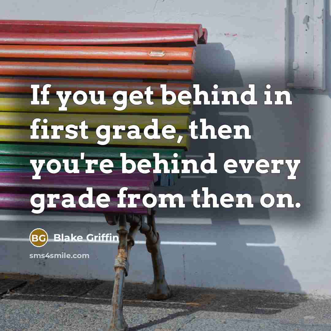 “If you get behind in first grade, then you're behind…” quote by Blake Griffin