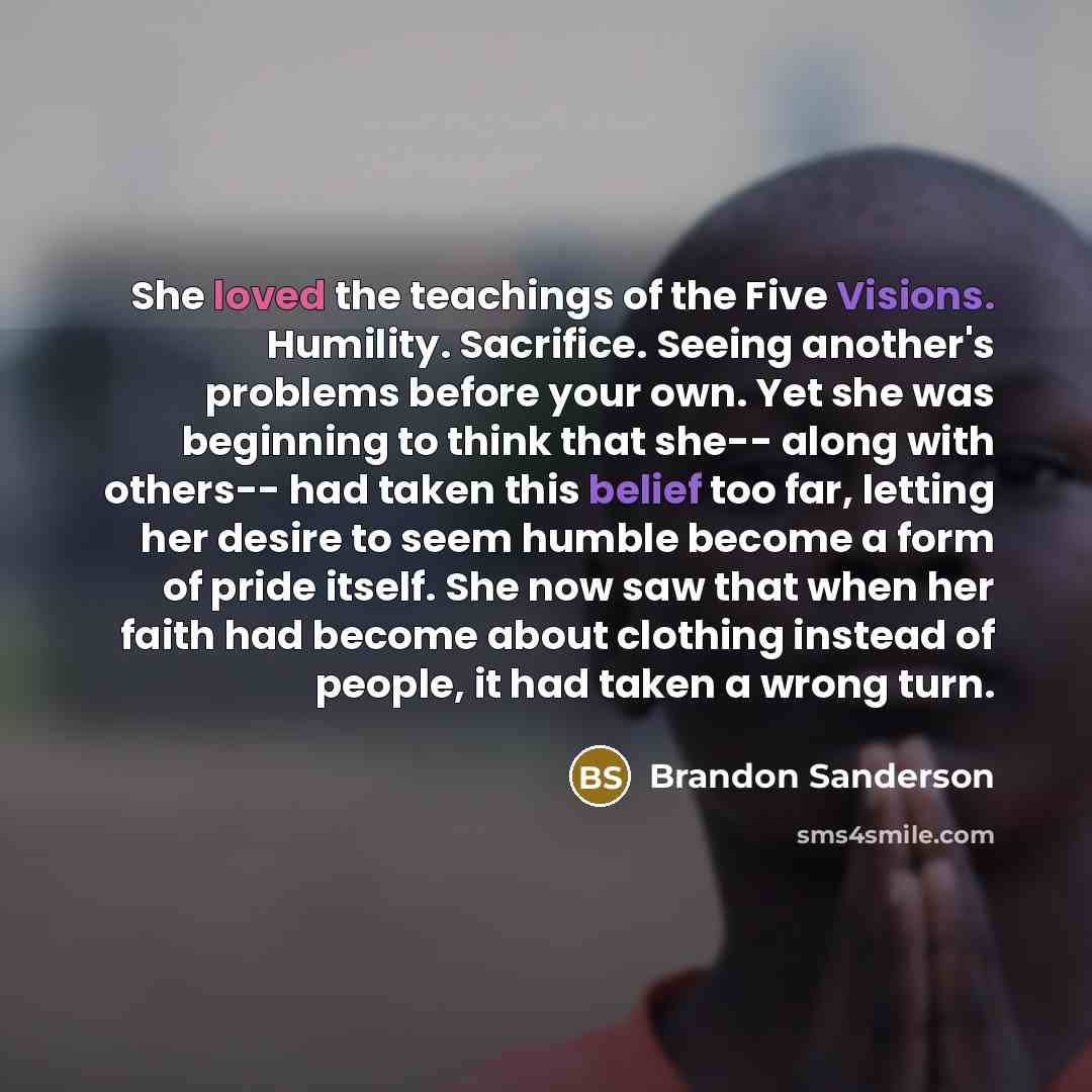 “She loved the teachings of the Five Visions. Humility. Sacrifice.…” quote by Brandon Sanderson