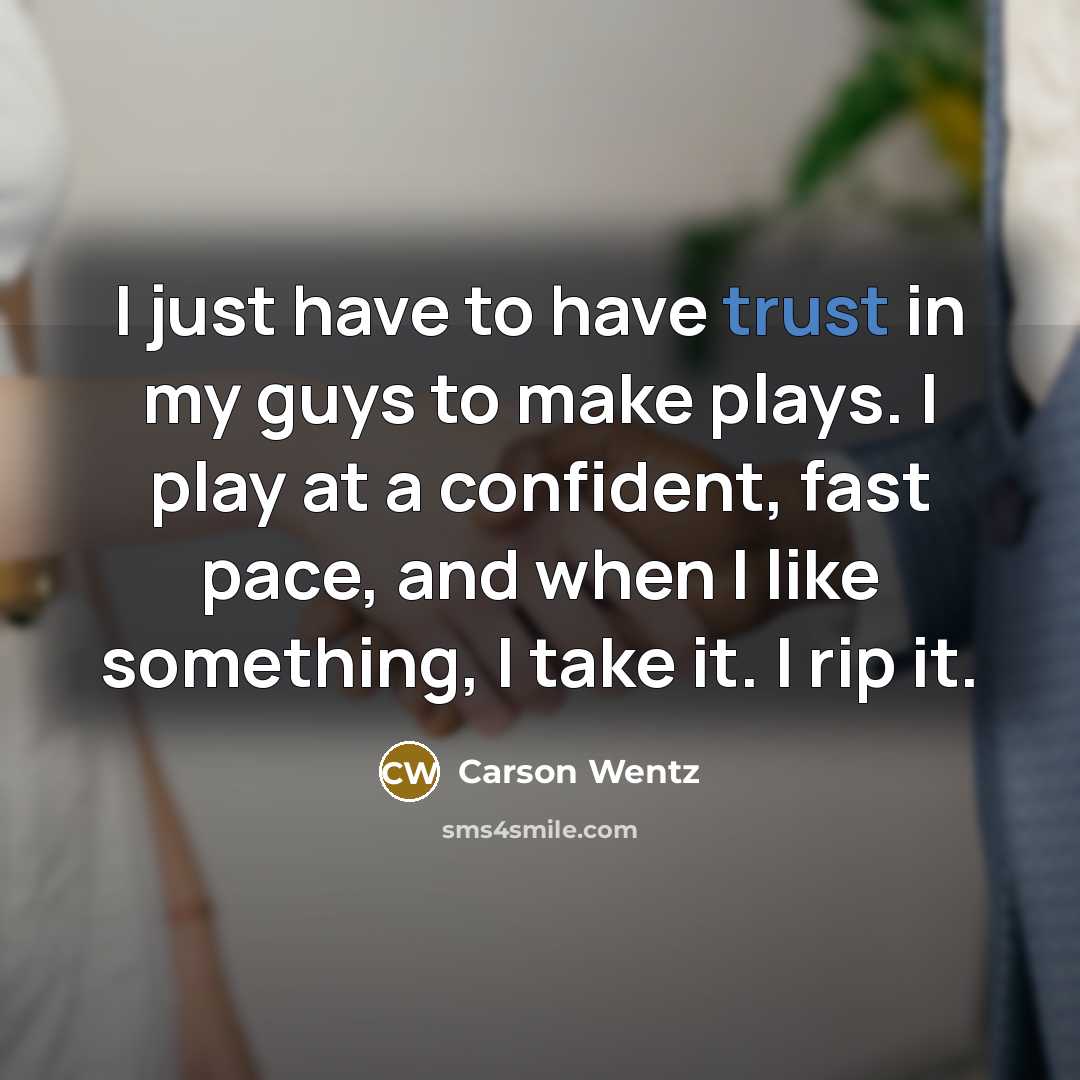 “I just have to have trust in my guys to…” quote by Carson Wentz