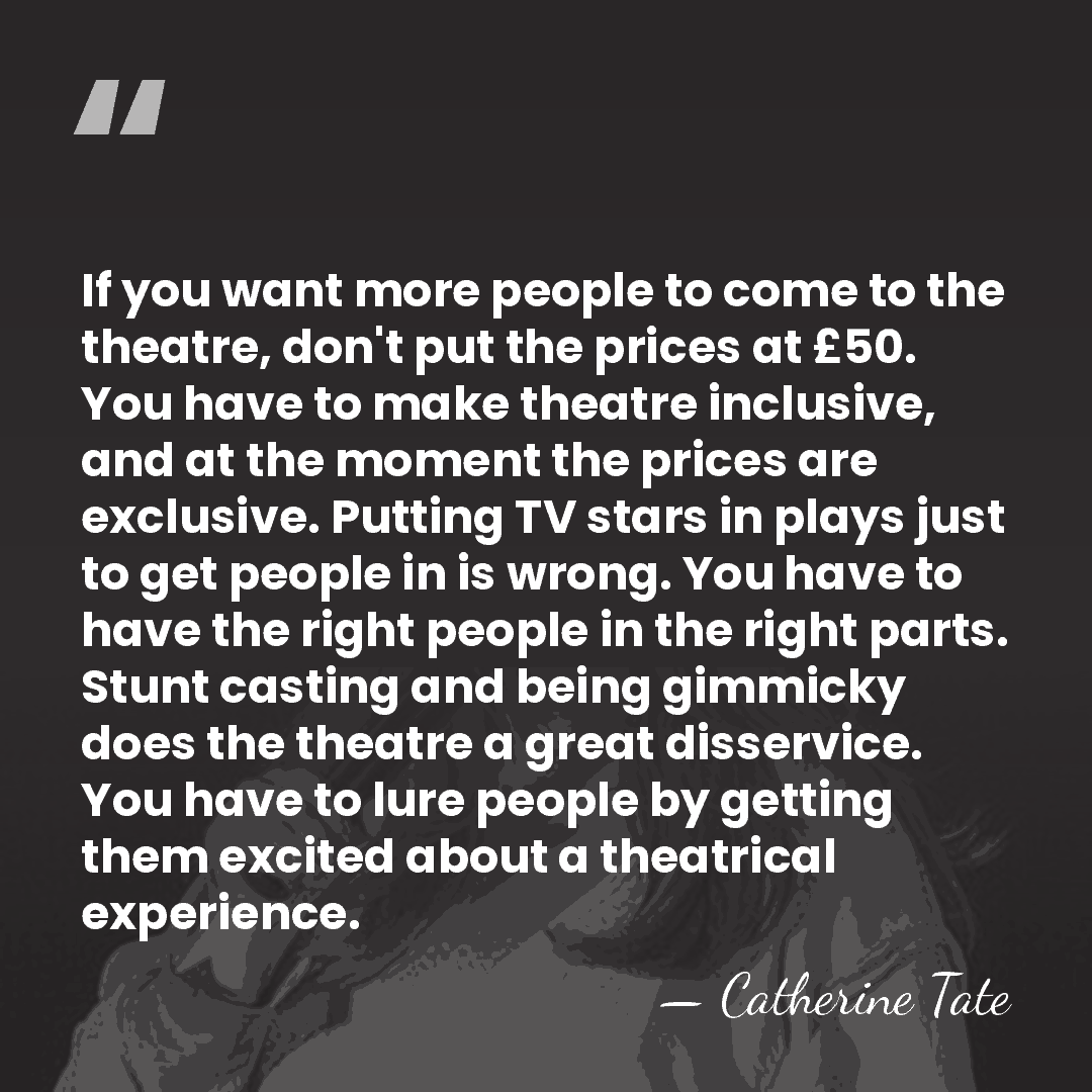 If you want more people to come to the theatre, don't put&hellip; - Catherine Tate