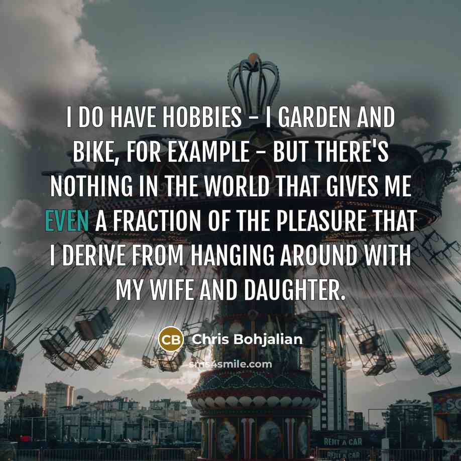 “I do have hobbies - I garden and bike, for…” quote by Chris Bohjalian