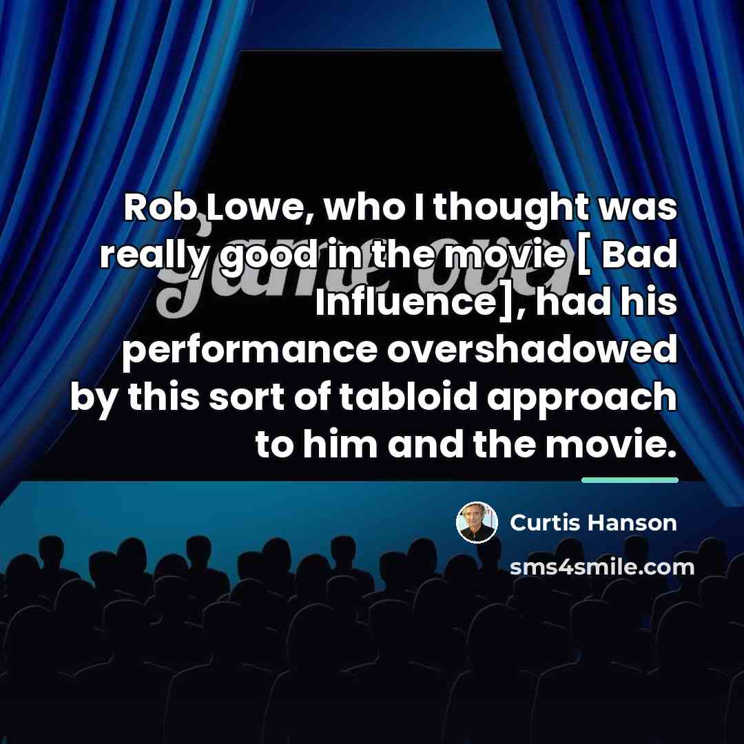 “Rob Lowe, who I thought was really good in the…” quote by Curtis Hanson