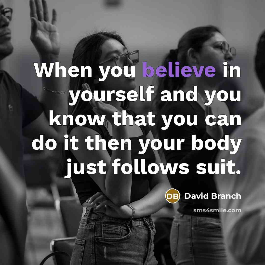 “When you believe in yourself and you know that you…” quote by David Branch