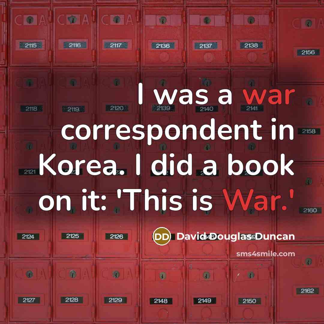 “I was a war correspondent in Korea. I did a…” quote by David Douglas Duncan