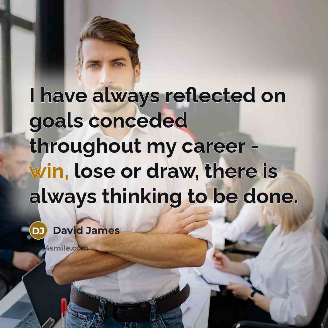 “I have always reflected on goals conceded throughout my career…” quote by David James