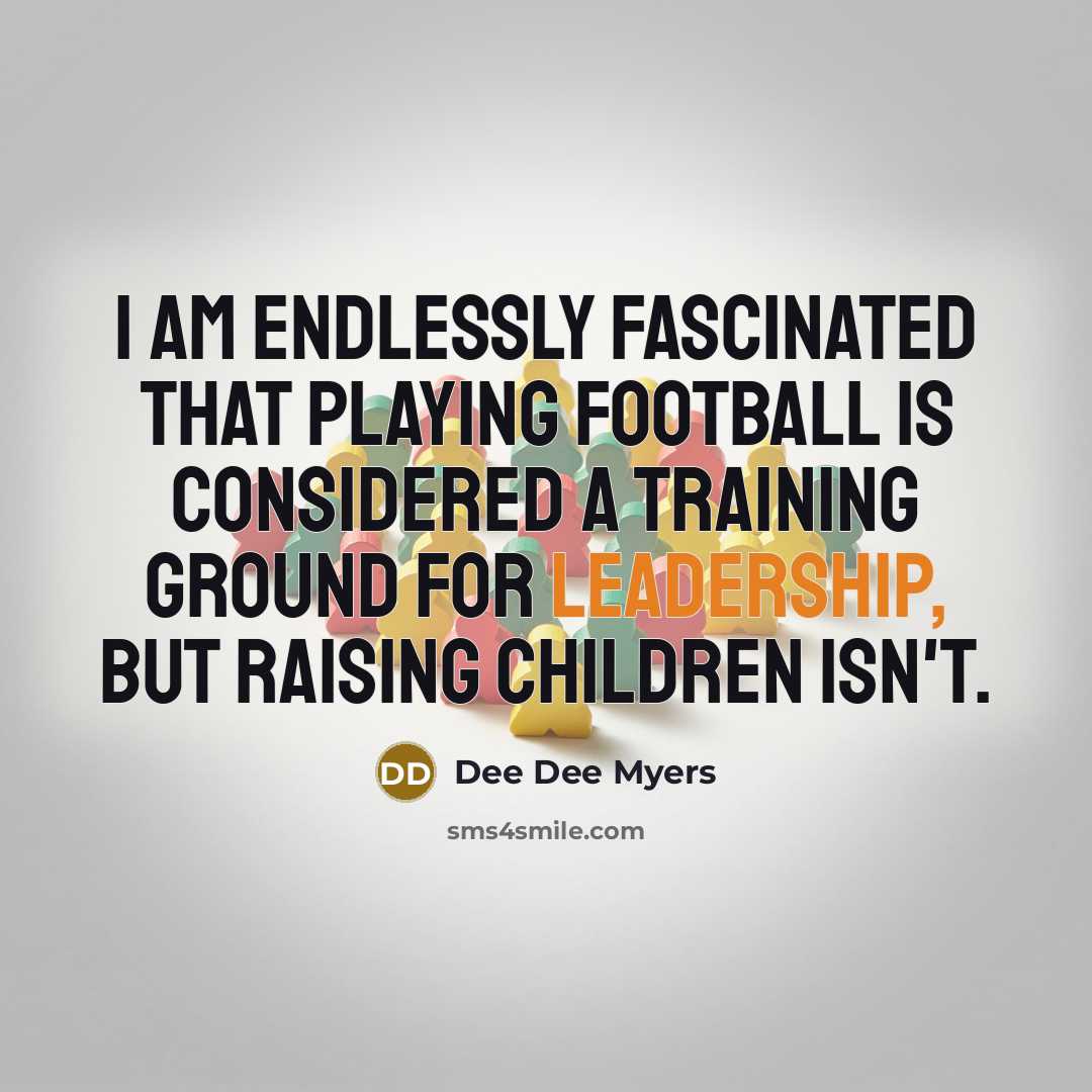 “I am endlessly fascinated that playing football is considered a…” quote by Dee Dee Myers