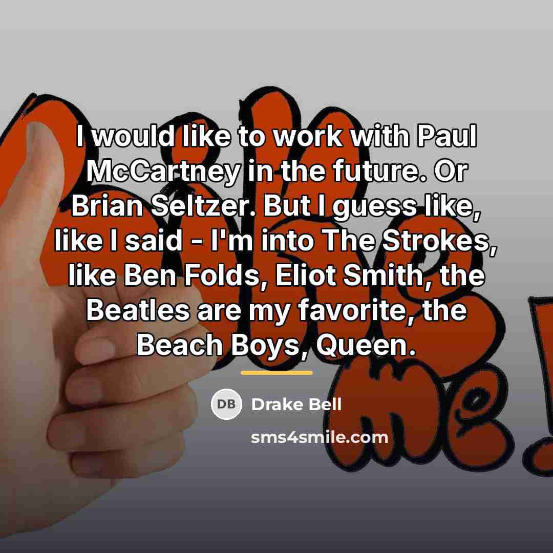 “I would like to work with Paul McCartney in the…” quote by Drake Bell