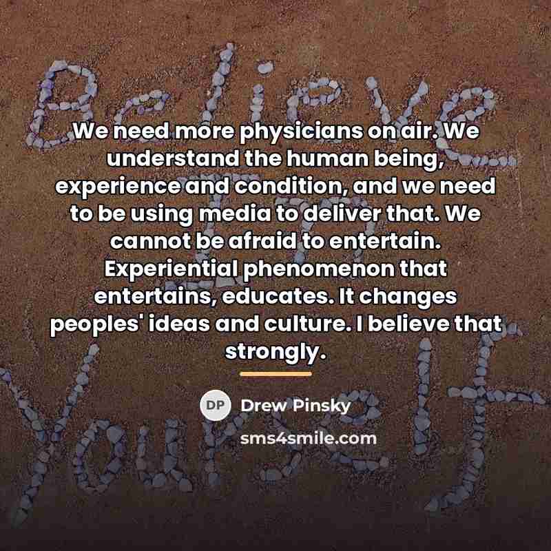 “We need more physicians on air. We understand the human…” quote by Drew Pinsky