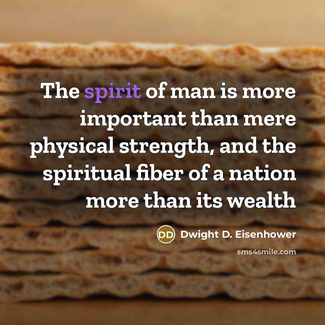 “The spirit of man is more important than mere physical…” quote by Dwight D. Eisenhower