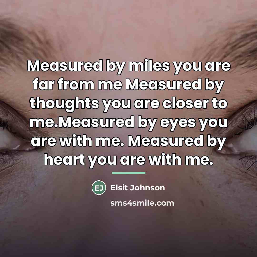 “Measured by miles you are far from me Measured by…” quote by Elsit Johnson