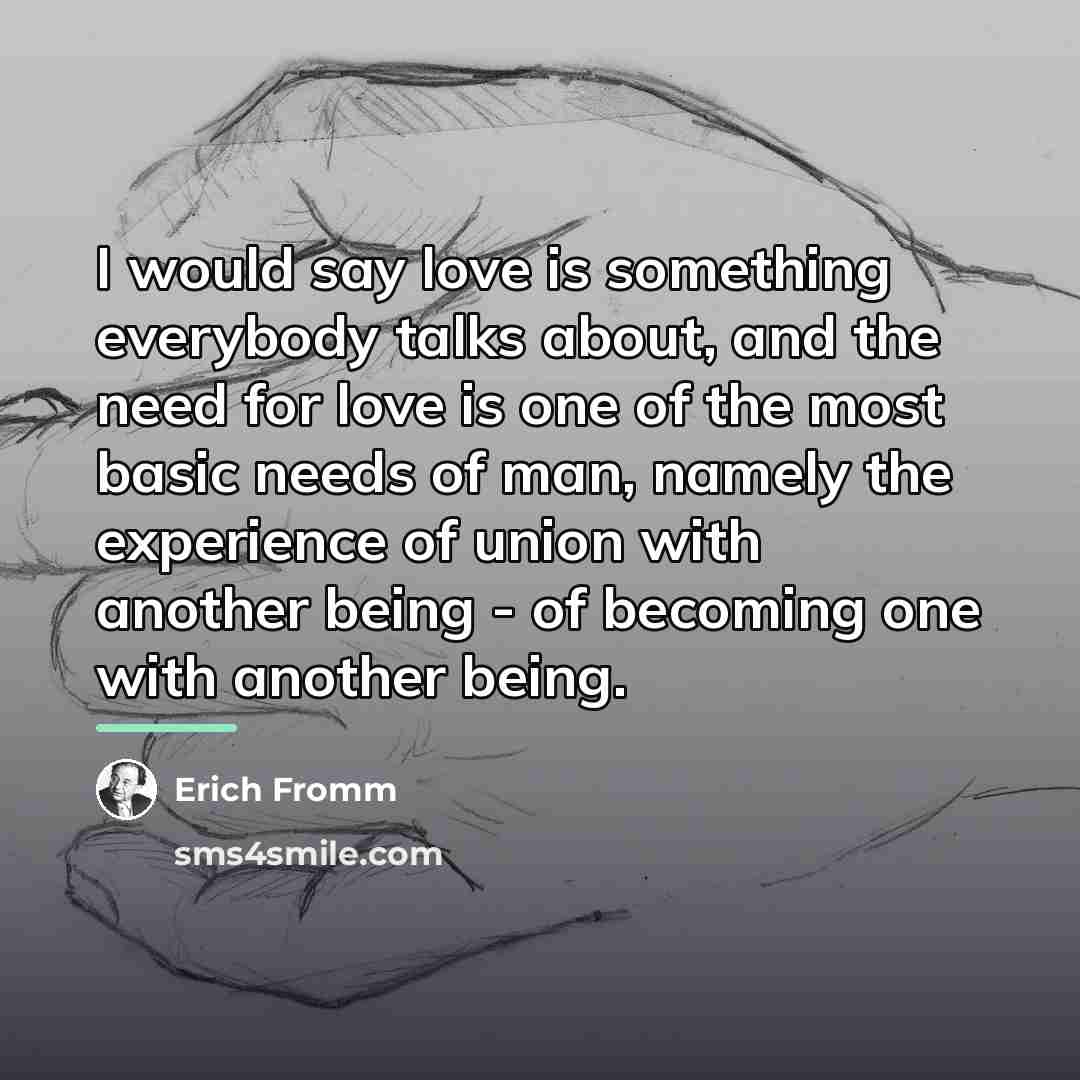 “I would say love is something everybody talks about, and…” quote by Erich Fromm