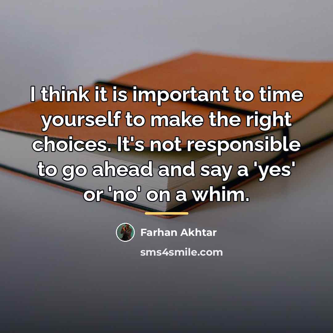 “I think it is important to time yourself to make…” quote by Farhan Akhtar