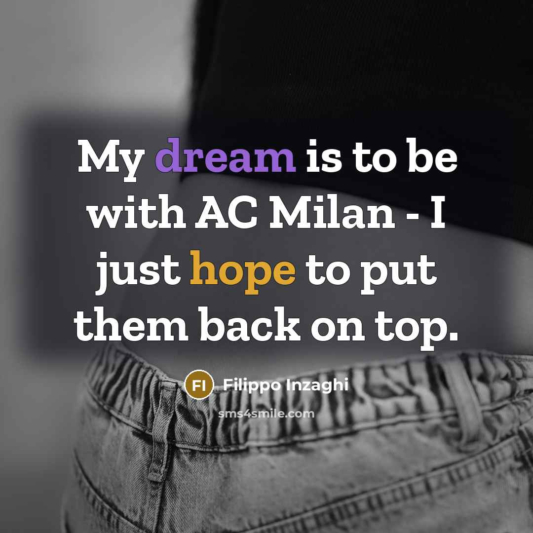 “My dream is to be with AC Milan - I…” quote by Filippo Inzaghi