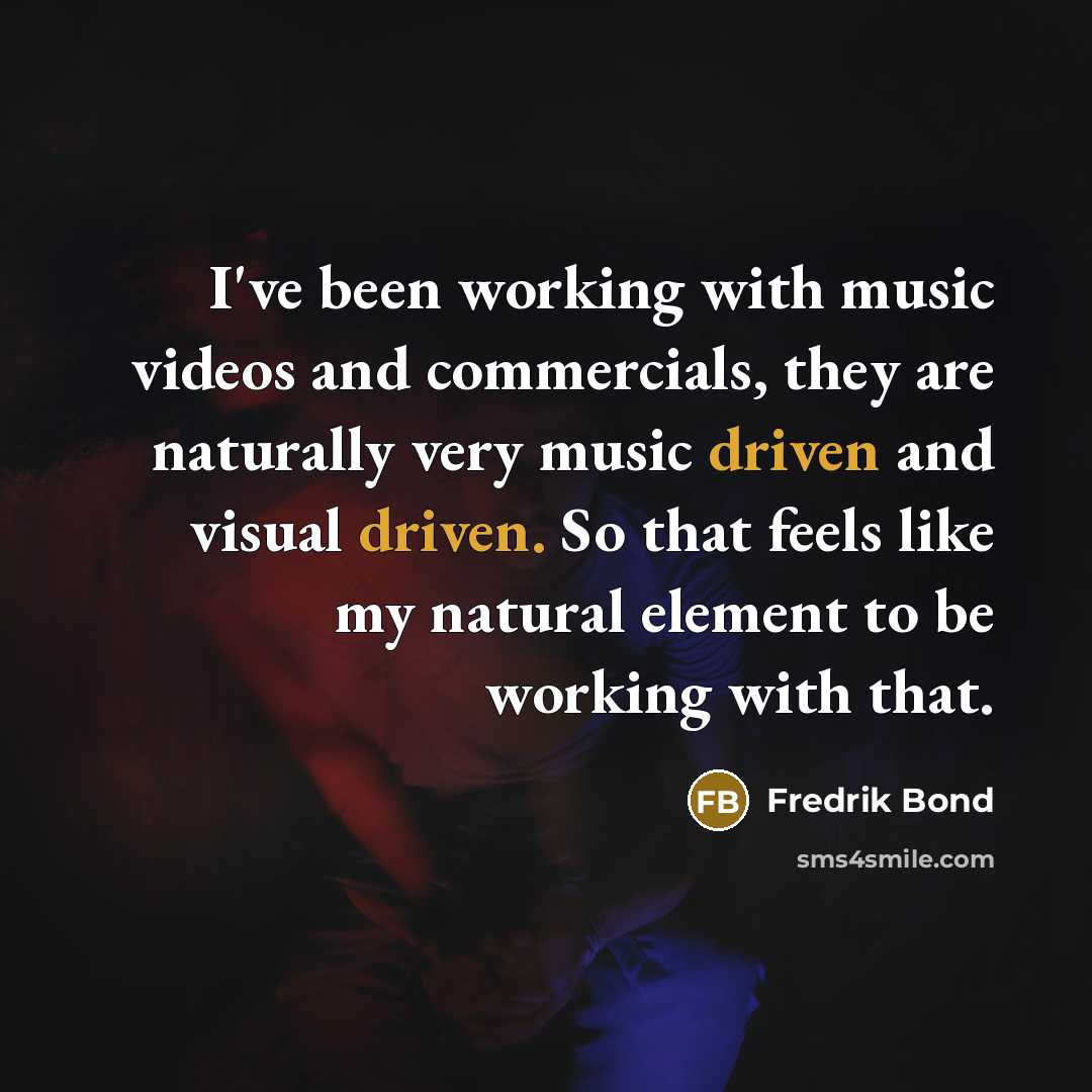“I've been working with music videos and commercials, they are…” quote by Fredrik Bond