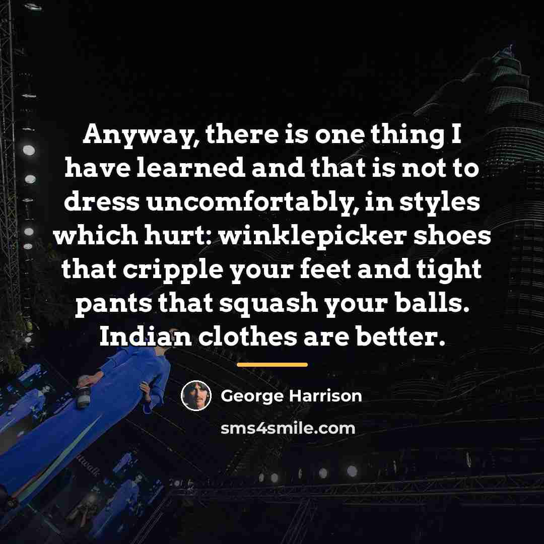 “Anyway, there is one thing I have learned and that…” quote by George Harrison