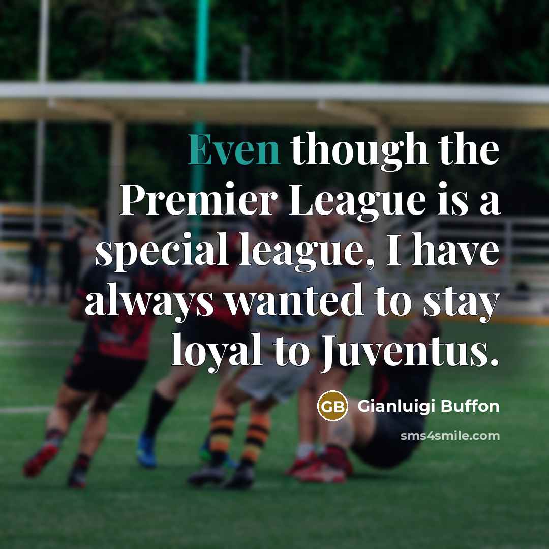 “Even though the Premier League is a special league, I…” quote by Gianluigi Buffon