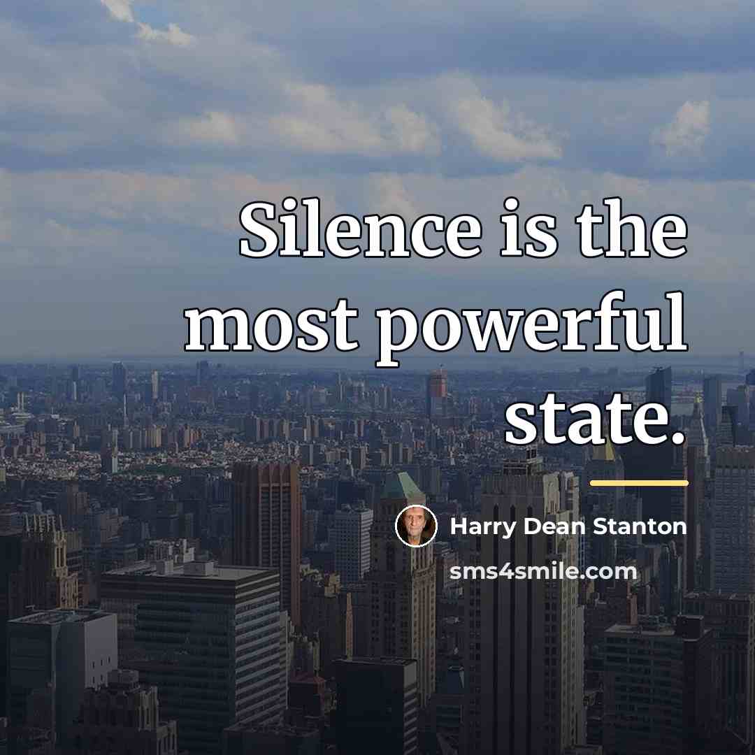 “Silence is the most powerful state.…” quote by Harry Dean Stanton