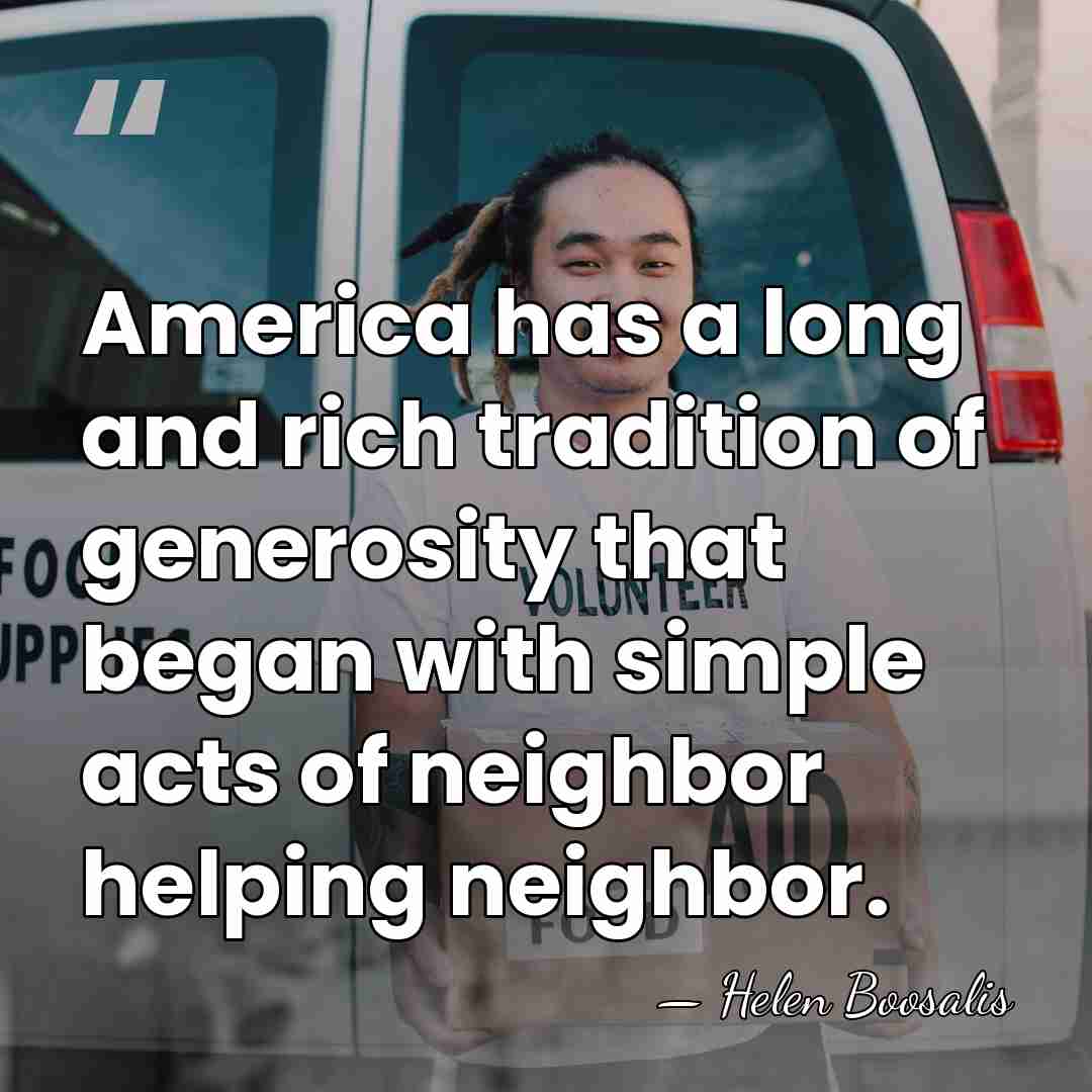 America has a long and rich tradition of generosity that began with&hellip; - Helen Boosalis