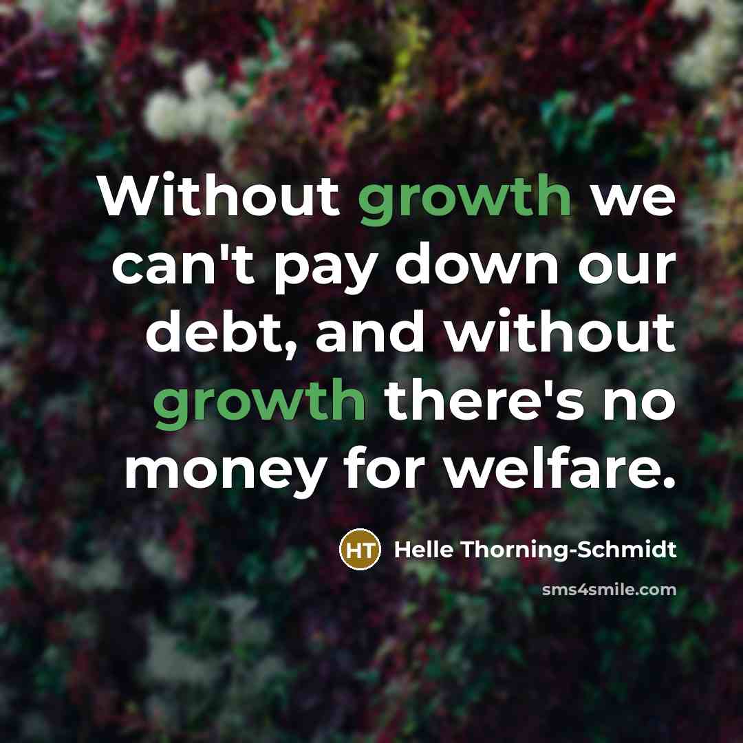 “Without growth we can't pay down our debt, and without…” quote by Helle Thorning-Schmidt