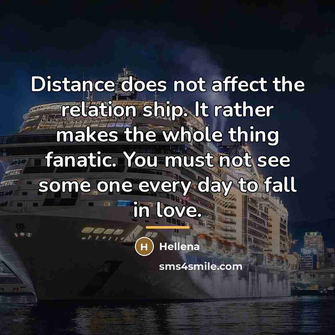 “Distance does not affect the relation ship. It rather makes…” quote by Hellena