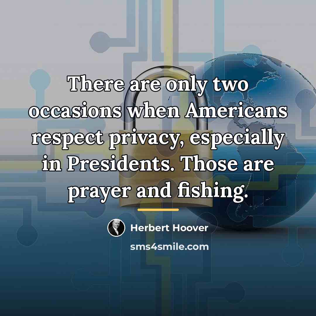 “There are only two occasions when Americans respect privacy, especially…” quote by Herbert Hoover