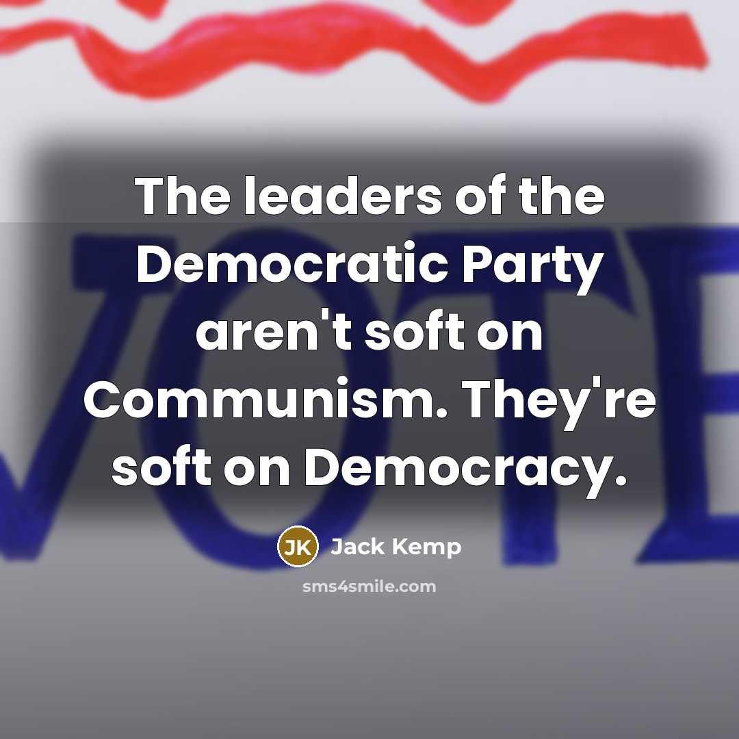 “The leaders of the Democratic Party aren't soft on Communism.…” quote by Jack Kemp