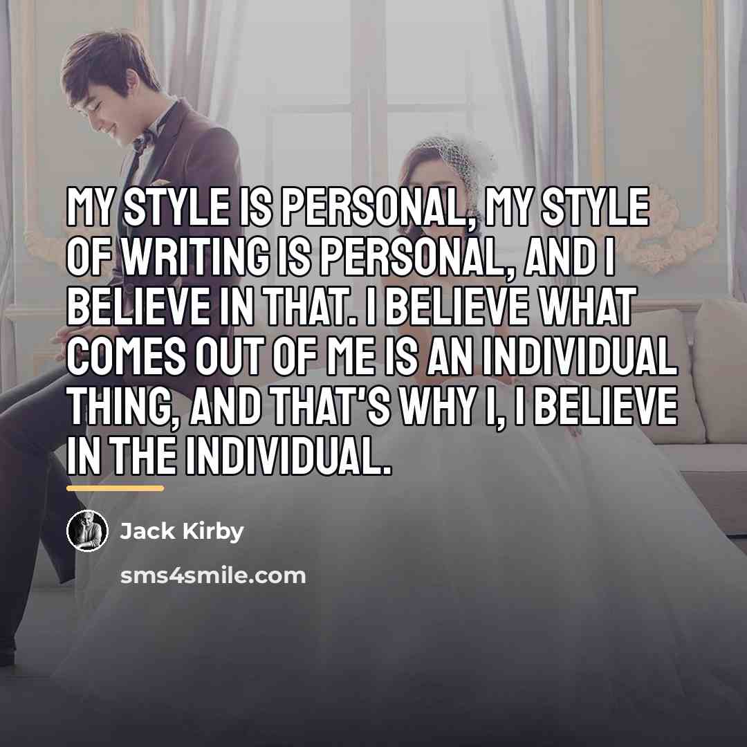 “My style is personal, my style of writing is personal,…” quote by Jack Kirby