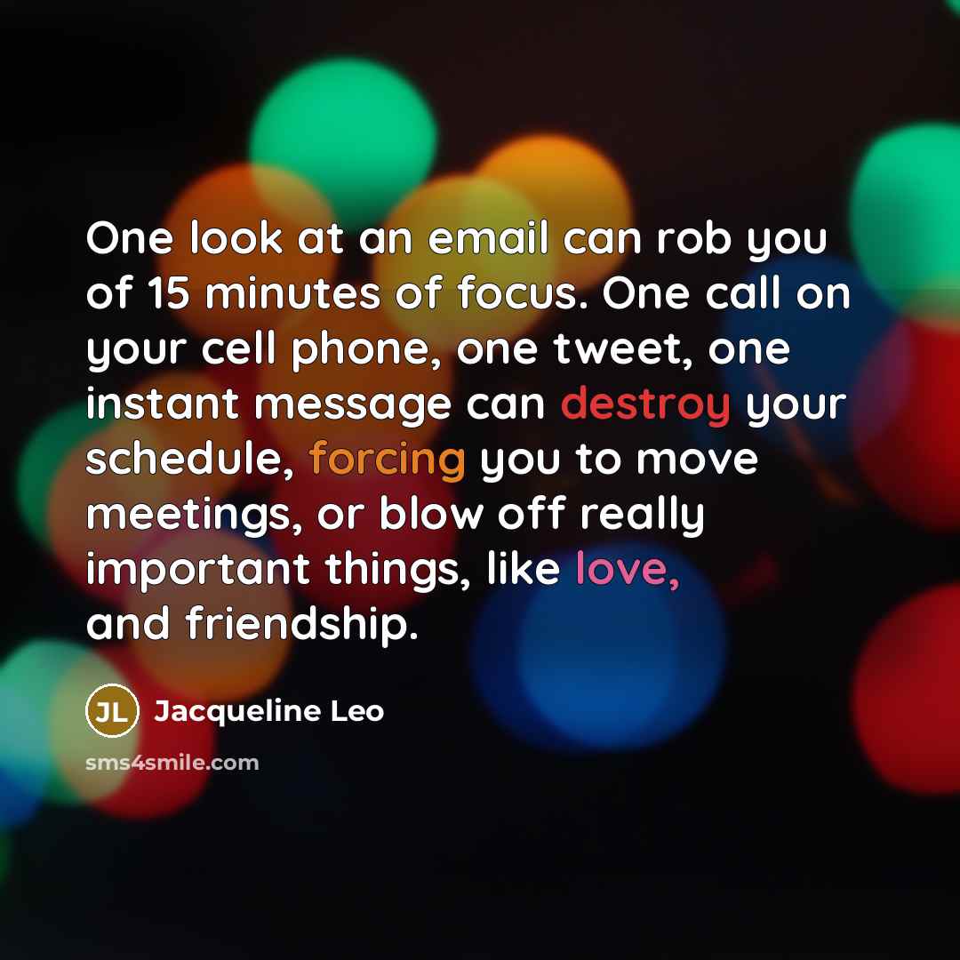 “One look at an email can rob you of 15…” quote by Jacqueline Leo