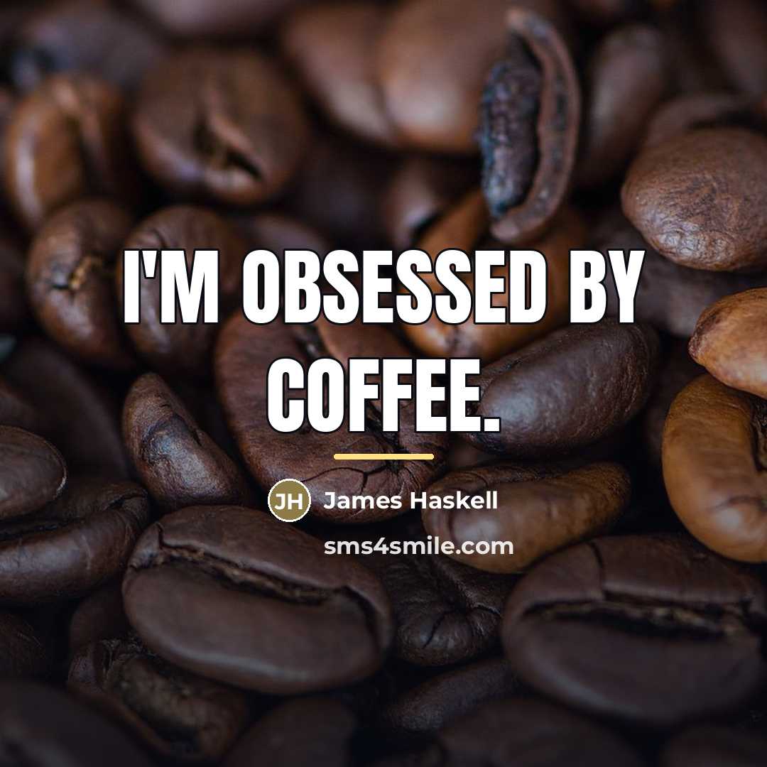 “I'm obsessed by coffee.…” quote by James Haskell