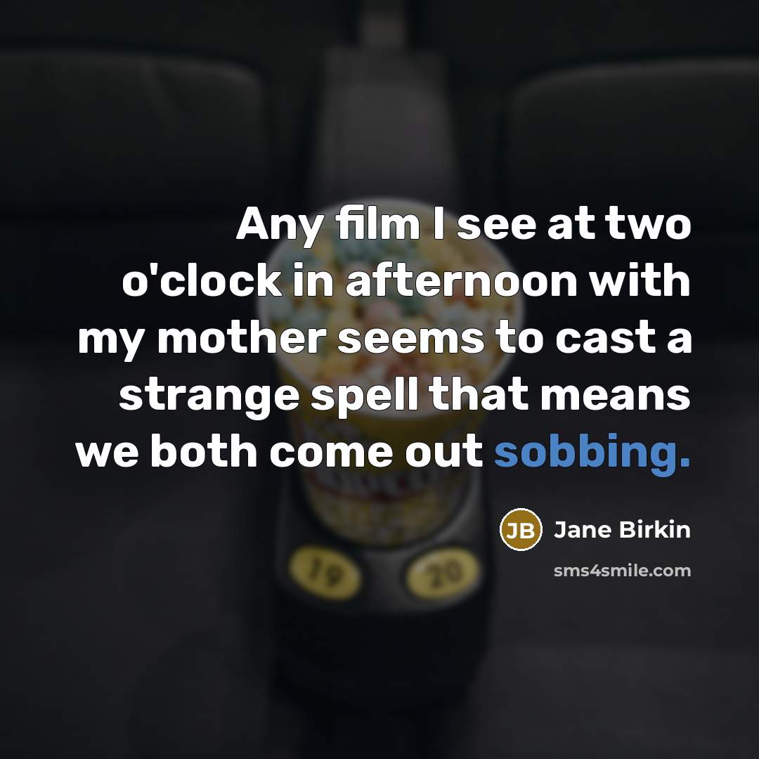 “Any film I see at two o'clock in afternoon with…” quote by Jane Birkin