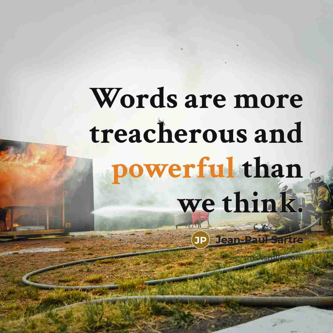 “Words are more treacherous and powerful than we think.…” quote by Jean-Paul Sartre