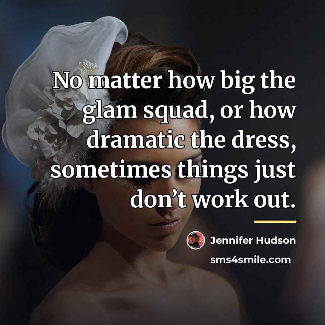 “No matter how big the glam squad, or how dramatic…” quote by Jennifer Hudson