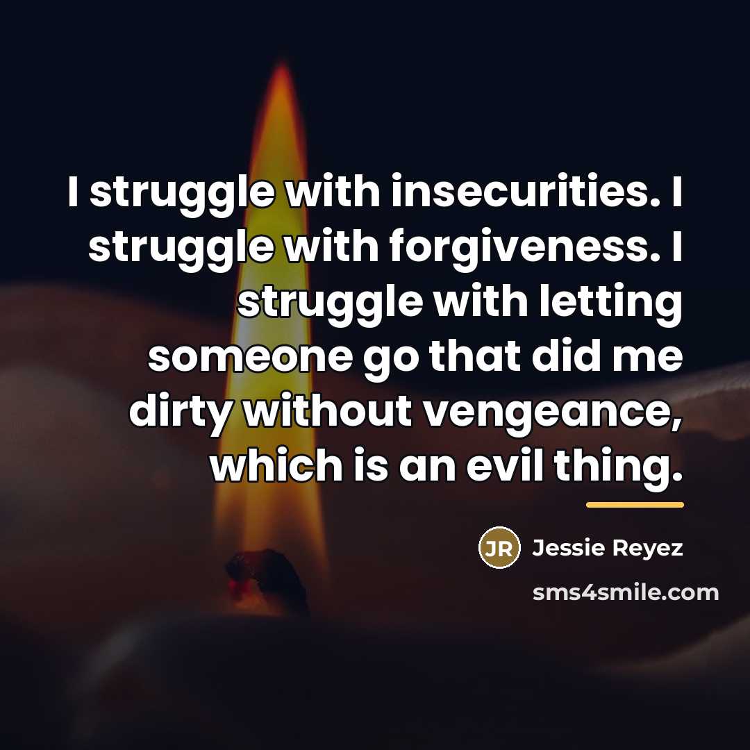 “I struggle with insecurities. I struggle with forgiveness. I struggle…” quote by Jessie Reyez