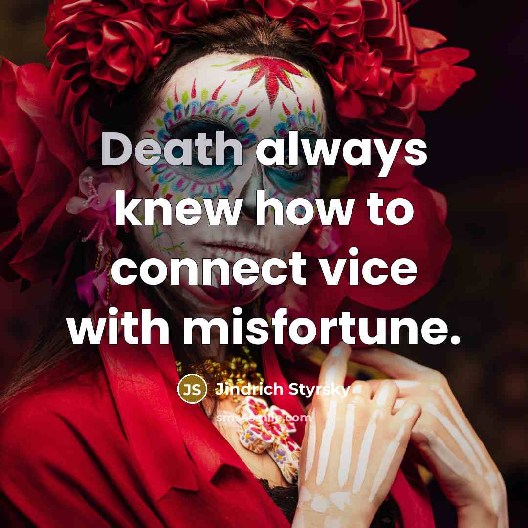 “Death always knew how to connect vice with misfortune.…” quote by Jindrich Styrsky