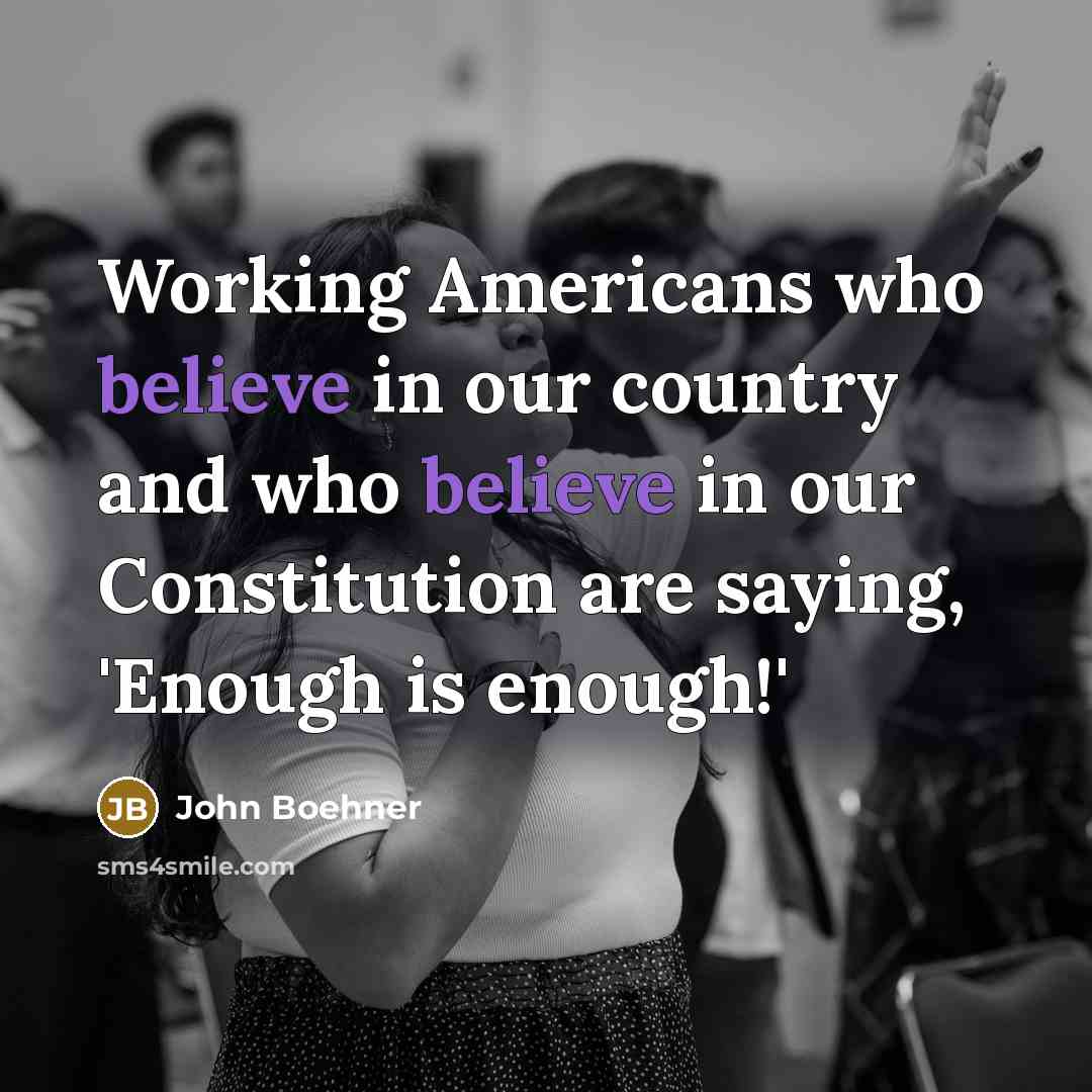 “Working Americans who believe in our country and who believe…” quote by John Boehner