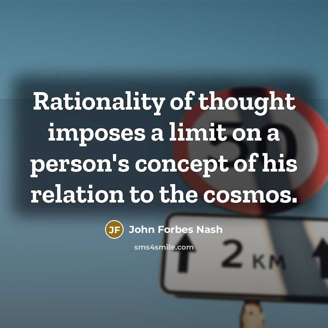 “Rationality of thought imposes a limit on a person's concept…” quote by John Forbes Nash