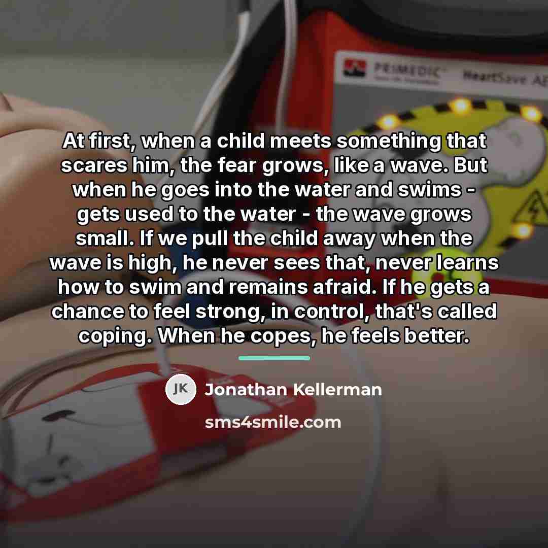 “At first, when a child meets something that scares him,…” quote by Jonathan Kellerman