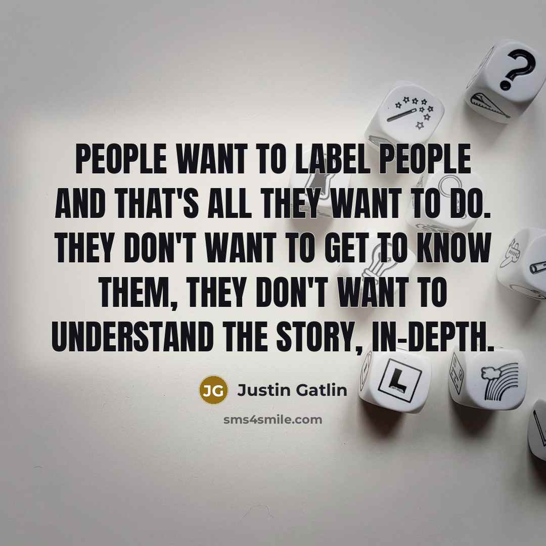 “People want to label people and that's all they want…” quote by Justin Gatlin