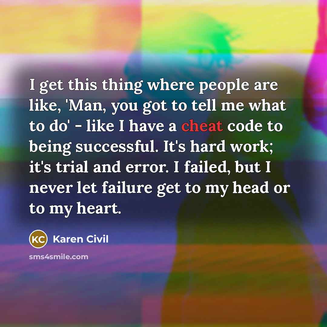 “I get this thing where people are like, 'Man, you…” quote by Karen Civil