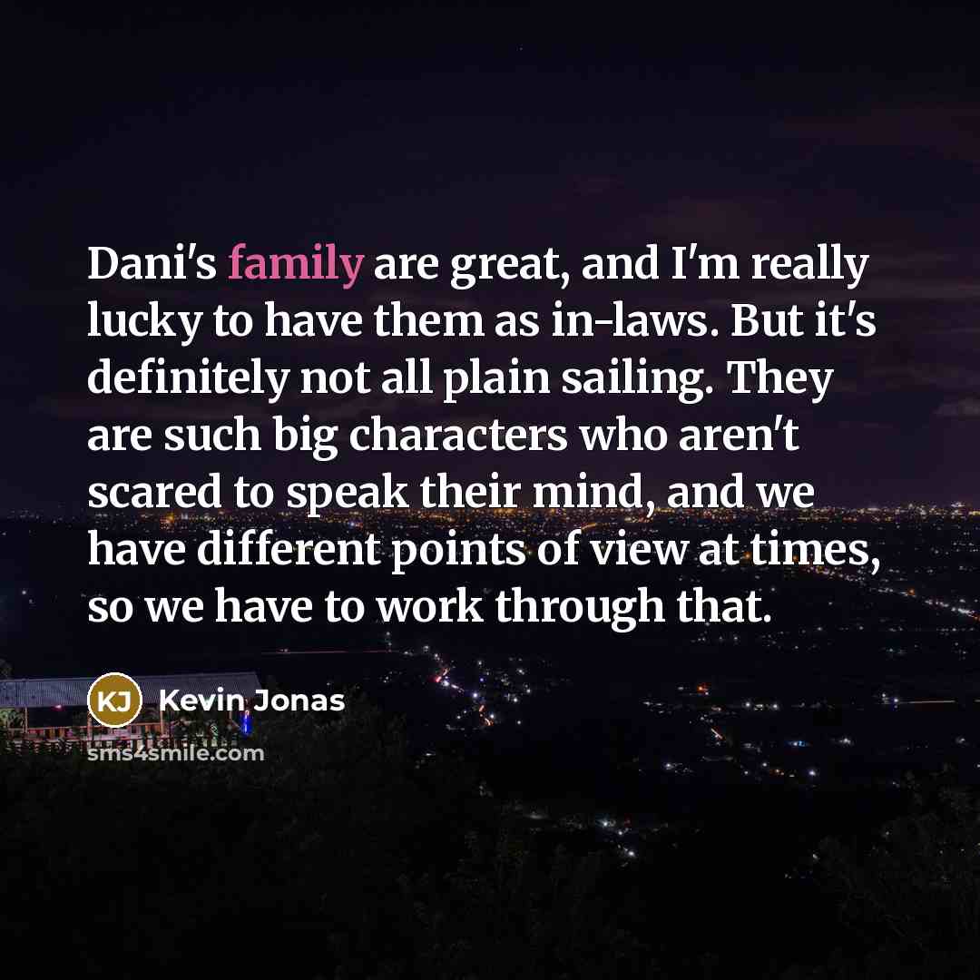 “Dani's family are great, and I'm really lucky to have…” quote by Kevin Jonas