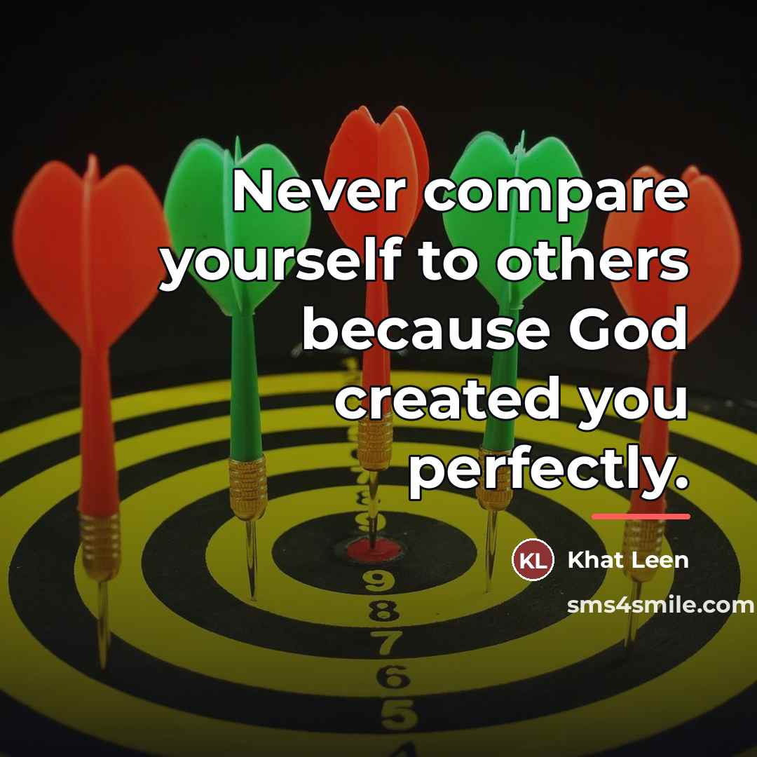“Never compare yourself to others because God created you perfectly.…” quote by Khat Leen