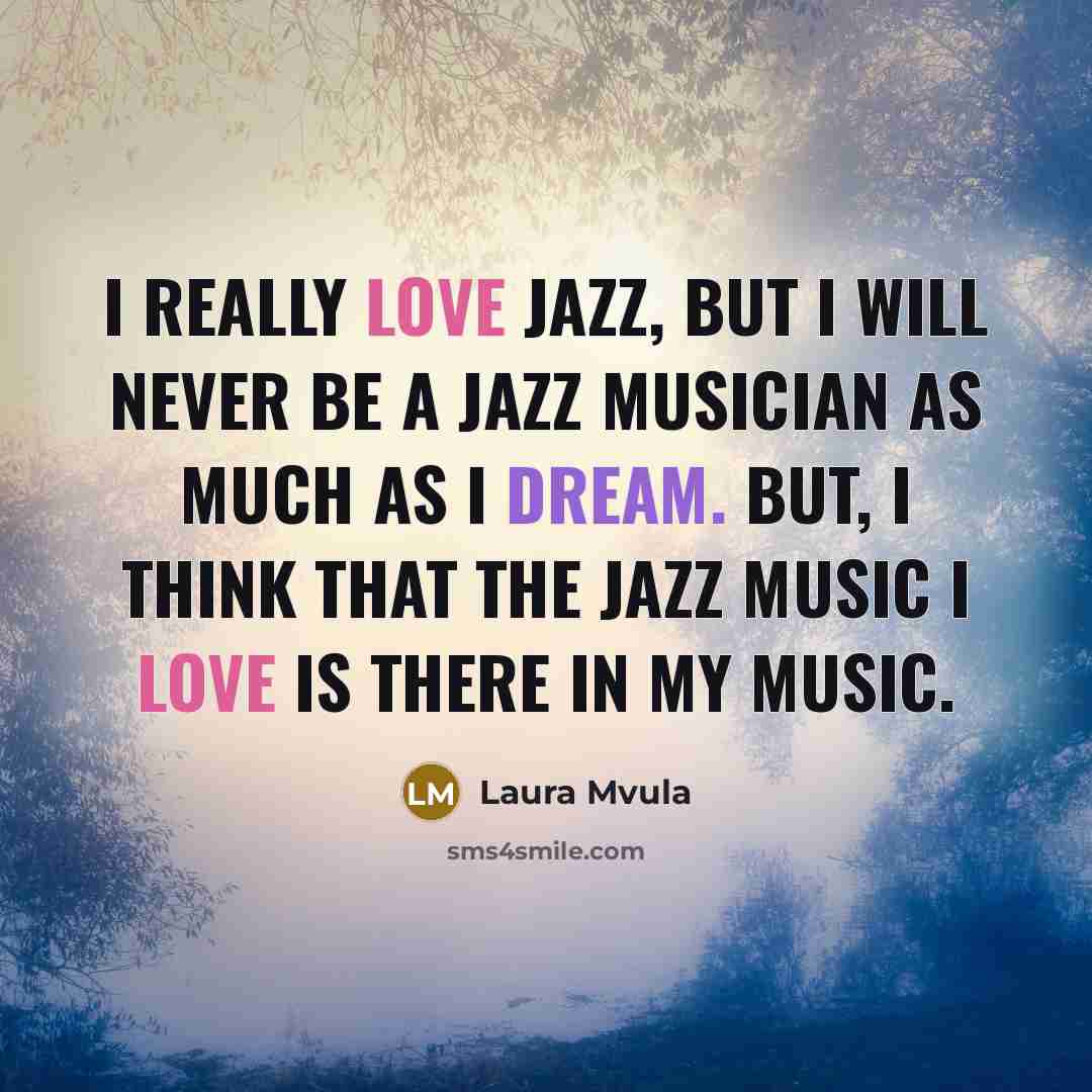 “I really love jazz, but I will never be a…” quote by Laura Mvula