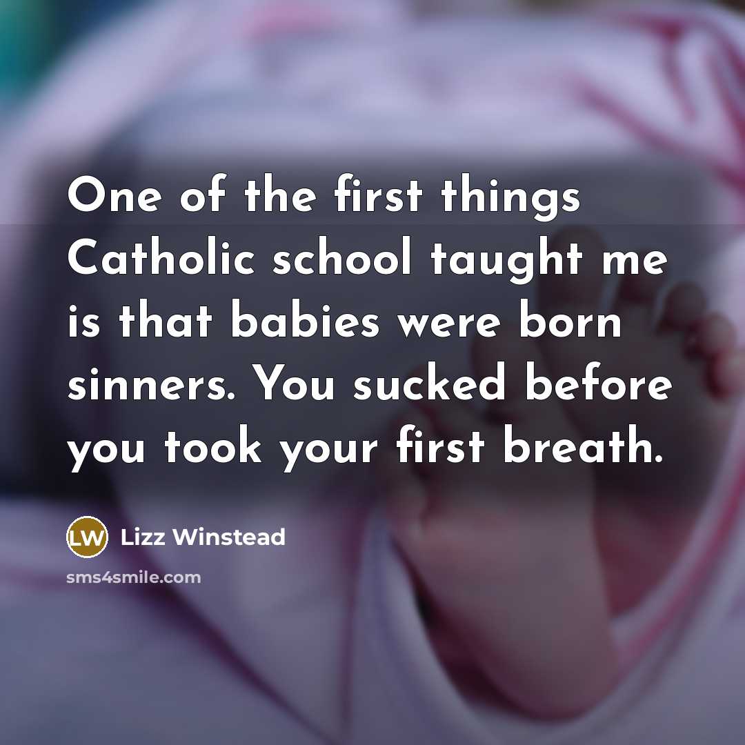 “One of the first things Catholic school taught me is…” quote by Lizz Winstead