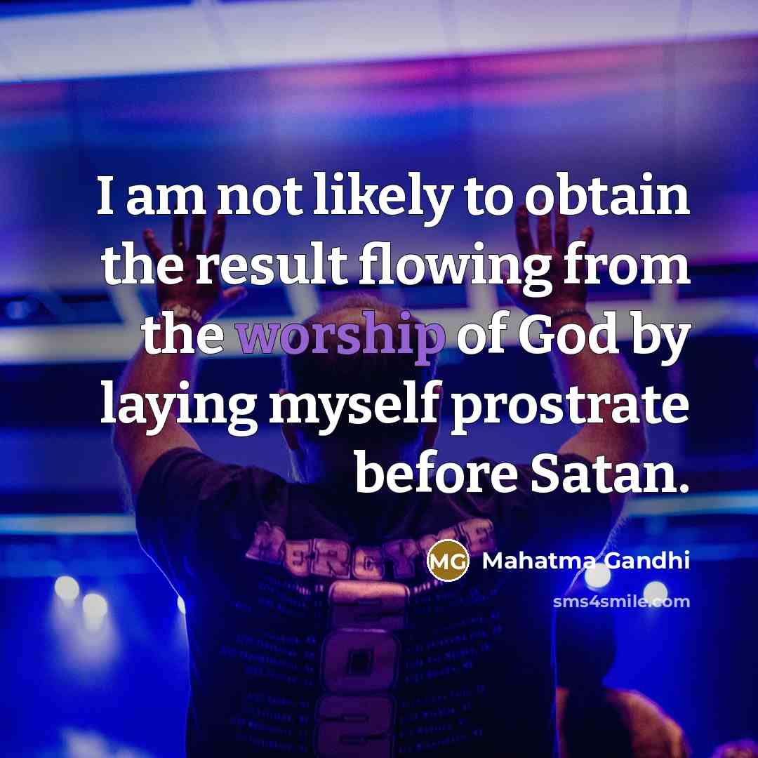 “I am not likely to obtain the result flowing from…” quote by Mahatma Gandhi